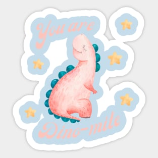 You are dino-mite Sticker